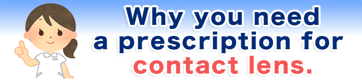 Why you need a prescription for contact lens.